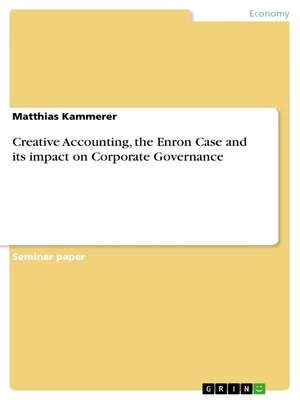 cover image of Creative Accounting, the Enron Case and its impact on Corporate Governance
